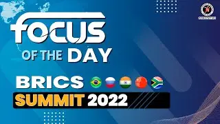 BRICS SUMMIT 2022 | FOCUS OF THE DAY | UPSC CSE | Analyst IAS