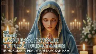 10 Lagu Doa Bunda Maria untuk Tahun Baru | Hymne Katolik Penuh Damai & Penyerahan
