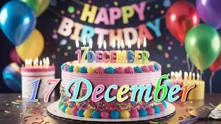 17 December Happy birthday to you songs   #Happybirthday #Happybirthdaytoyou