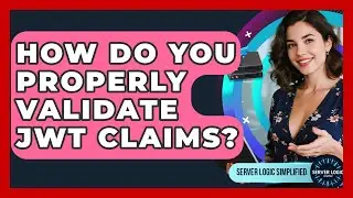 How Do You Properly Validate JWT Claims? - Server Logic Simplified