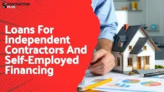 Loans For Independent Contractors And Self-Employed Financing