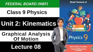 Graphical Analysis of Motion | Unit 02 | Class 9 Physics Federal Board 2025 New Book FBISE NBF