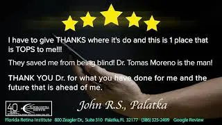 Florida Retina Institute, Dr. Tomas Moreno, Palatka, Patient Testimonial