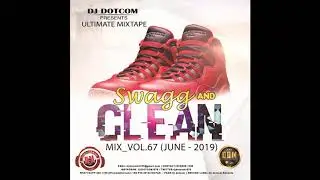 DJ DOTCOM PRESENTS SWAGG & CLEAN DANCEHALL MIX VOL.67 (JUNE   2019)⚡