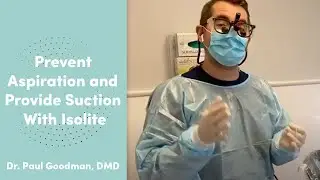 Prevent Aspiration and Provide Suction With Isolite - Dr. Paul Goodman, DDS