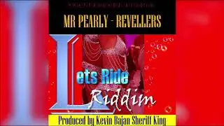 Mr Pearly - Revellers (Lets Ride Riddim) 