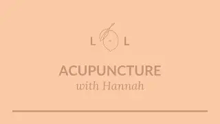 Acupuncture at Life + Lemons with Hannah