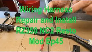 RZ350 NC2 Ep45 Wiring Harness Repair and Install