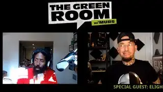 MURS - The Green Room: ELIGH (Episode Two)