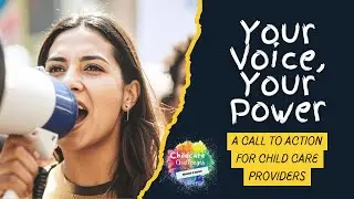 Your Voice, Your Power: A Call to Action for Child Care Providers