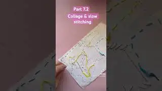 Part 7.2 collage & slow stitch #embroidery #diy #artsandjournal #azastudiodesign #shorts #collage ge