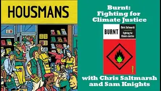 Burnt: Fighting for Climate Justice, with Chris Saltmarsh and Sam Knights