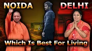 Noida Vs Delhi - Which City Is Better For Living.