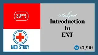 Introduction to ENT (Ear, Nose & Throat)
