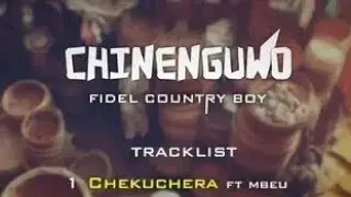 Fidel Country Boy ft Mbeu - Chekuchera | Chinenguwo Album (Now Out)