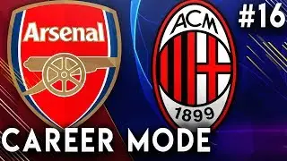 FIFA 19 Arsenal Career Mode EP16 - Incredible Champions League Night VS AC Milan!!
