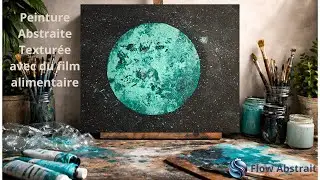Peinture abstraite texturée avec film alimentaire | Effet cosmique facile – Tuto peinture acrylique