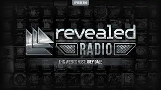 Revealed Radio 004 - Hosted By Joey Dale