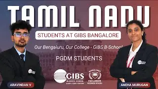 Experiences of Tamil Nadu Students | GIBS MIND VALLEY BANGALORE | GIBS Business School Bengaluru