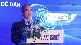 IECGroup_i40Summit_2018_Giới thiệu đại biểu & Diễn văn ch&agrave;o mừng của Trưởng ban kinh tế Trung Ương