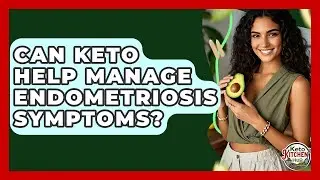 Can Keto Help Manage Endometriosis Symptoms? - Keto Kitchen HQ