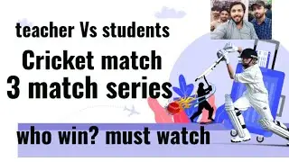 Masters vs Students |  Cricket match| Who Will Win?