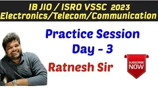 10:00 PM  IB JIO ISRO VSSC 2023 || Practice Session Day 3 Electronics/Telecom./Comm. By Ratnesh Sir