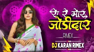 Ye Re Mor Jodidar | The Best CG Song Remix 2025 | dj karan Rimex