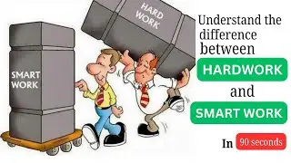 The difference between Hard work and smart work | Work smart | In less than 90sec.
