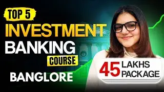 Top 5 Best Investment Banking Courses Institutes In Bangalore With Job #investmentbanking