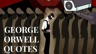 George Orwell Quotes  2022 or 1984?!?