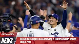 Ohtani Sets Sights on Achieving a Historic World Series Three-Peat #shoheiohtani #baseball #mvptime