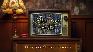 Ramo & Adrian Barari - M&acirc;ine &icirc;ncepe cu Noi | Official music video