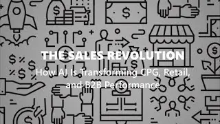 The Sales Revolution: How AI Is Transforming CPG, Retail, and B2B Performance