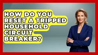 How Do You Reset A Tripped Household Circuit Breaker? - Explaining Household Mysteries