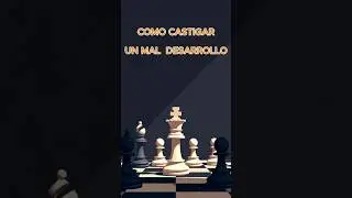 🥇COMO CASTIGAR UN MAL DESARROLLO.#chess #chessshorts #ajedrez