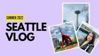 Seattle summer 2022 Vlog #seattle #summer #vlog