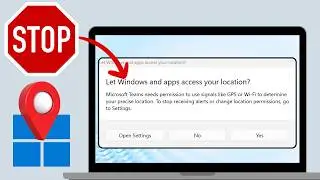 [FIXED] Windows 11 Apps Keeps Asking for Location | Let Windows and Apps Access Your Location
