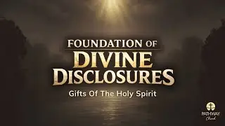 Foundations Of Divine Disclosures: Gifts Of The Holy Spirit &bull; Pathway Church Shorewood &bull; 01/25/2026