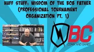 Huff Stuff: Wisdom of the Bob Father (Professional Tournament Organization PT. 1)