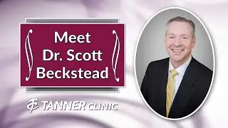 Meet Dr. Scott Beckstead, DO at the Farmington Tanner Clinic