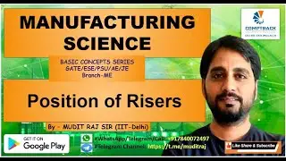 Manufacturing Science by Mudit Raj Sir for GATE ESE PSU SSC JE | Position of Risers