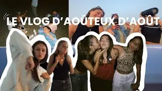 le vlog d'aôuteux d'août (le fameux)