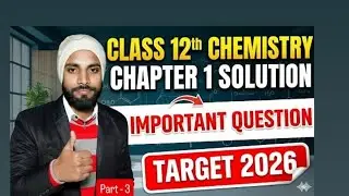 Class 12th Chemistry Chapter 1 Solution Most Important Question Part 3 