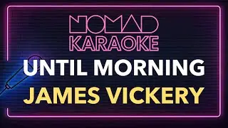 James Vickery - Until Morning (Karaoke)