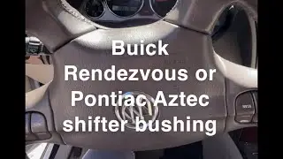 Buick Rendezvous Pontiac Aztec not shifting, Broken Gear shifter Linkage Bushing Replacement.