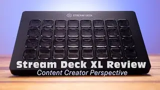 Stream Deck XL Review - a Content Creator Perspective