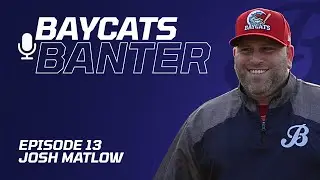 Baycats Banter с Джошем Мэтлоу