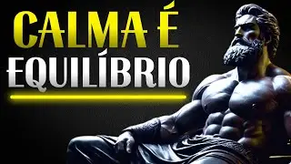 10 Lições Para Calma Emocional e Equilíbrio Interior | Estoicismo
