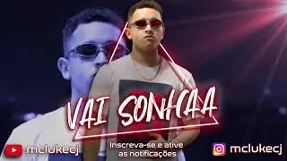 MC LUKE CJ - VAI SONHA (PROD JUNNIOR)